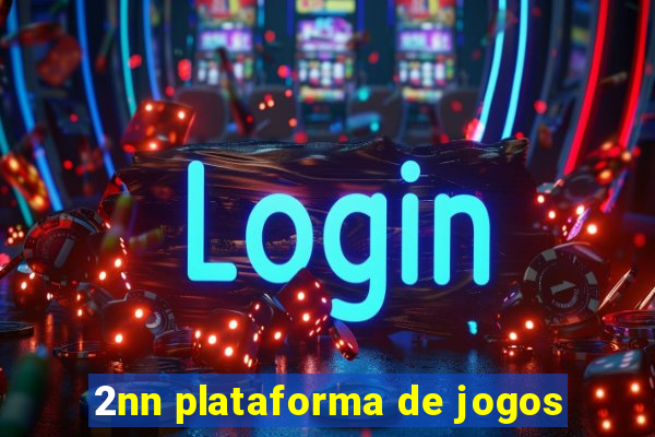 2nn plataforma de jogos